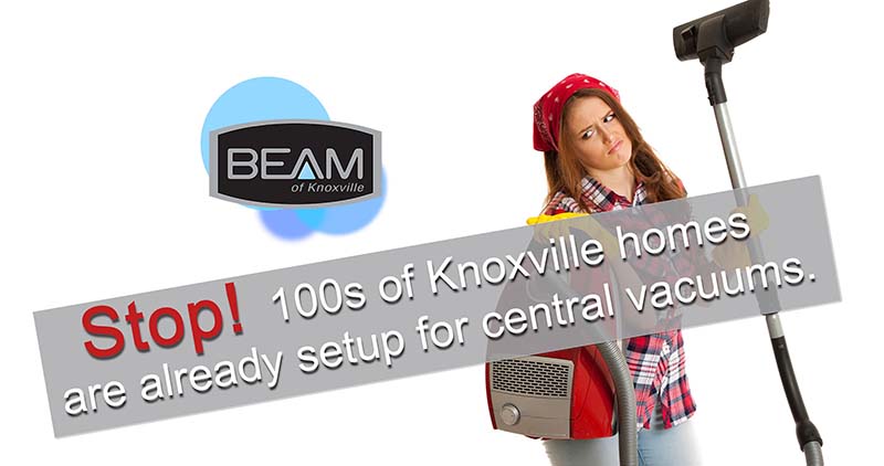 Has your Knoxville area home already been setup for a central vacuum? Hundreds have!